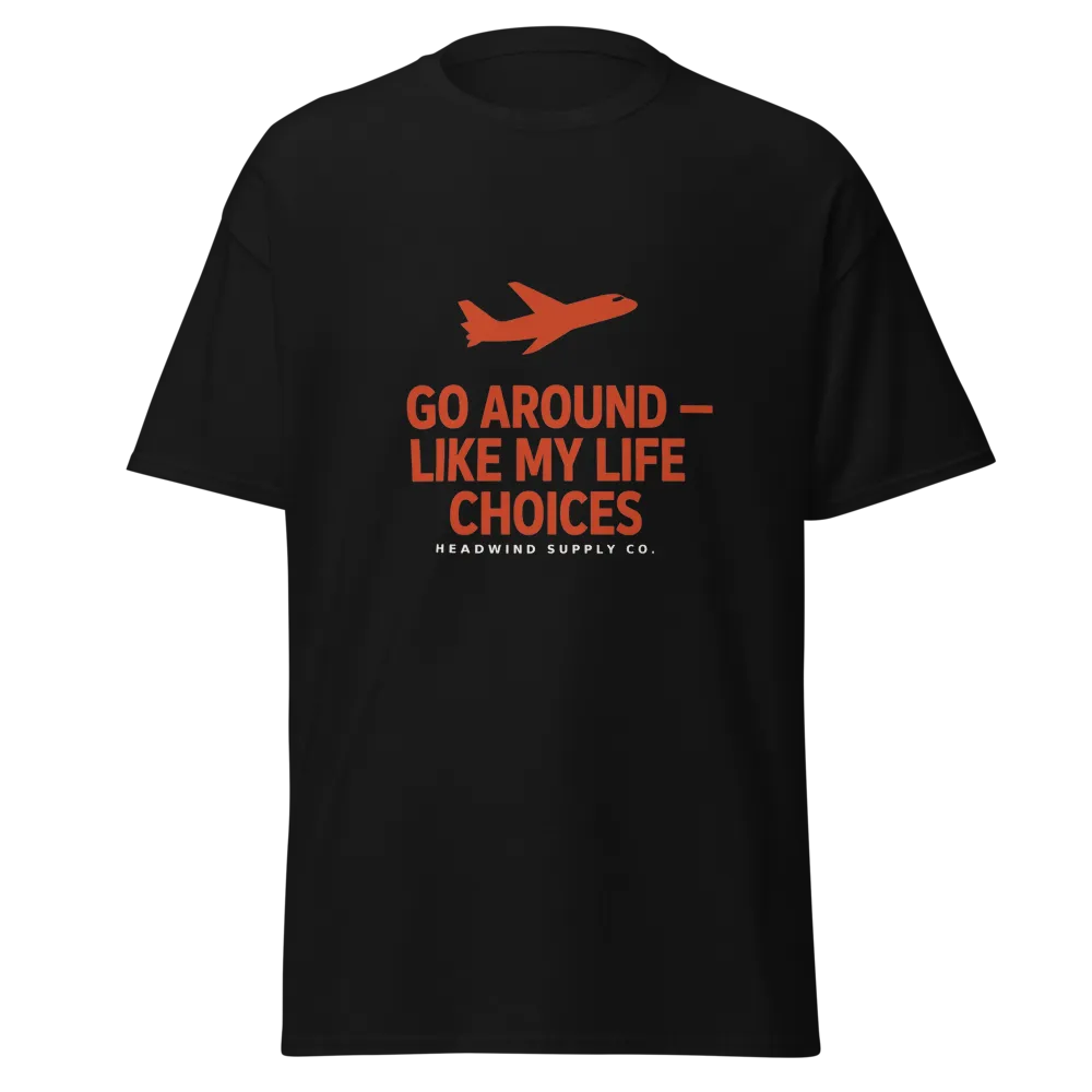 Go Around Like My Life Choices tee design